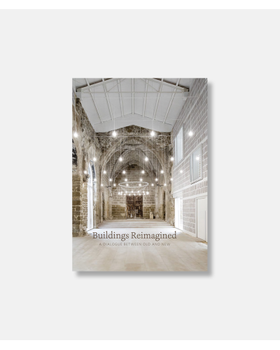 Buildings Reimagined - A Dialogue between Old and New